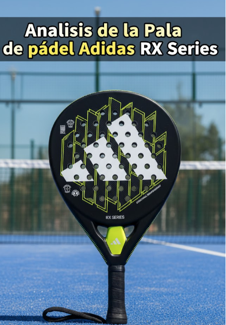 Analísis Pala de pádel Adidas RX Series
