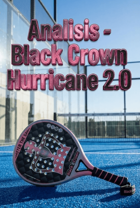 Black Crown – Pala de Padel Hurricane 2.0 – Analísis